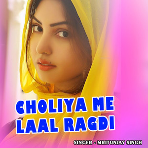 Choliya Me Laal Ragdi