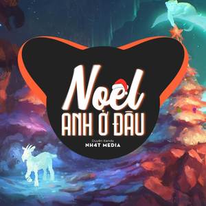 Noel Anh Ở Đâu (NH4T Remix Ver.2)
