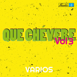 Que Chévere (Vol. 3)