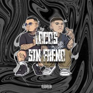 LOCOS SIN FRENO (Explicit)