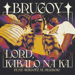 Lord Kabalo Na Ka (feat. Sick Doyz & El Piligroso) [Explicit]