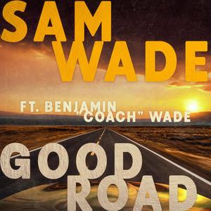 Good Road (feat. Benjamin "Coach" Wade)