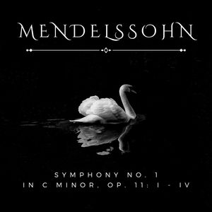 Mendelssohn Symphony No. 1 in C Minor, Op. 11: I - IV