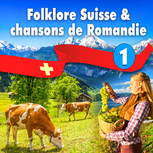 Folklore Suisse et chansons de Romandie, Vol. 1