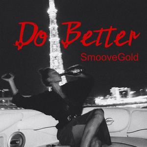 Do Better (feat. Smoove Clip) (Explicit)