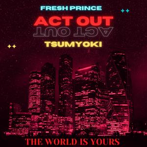 ACT OUT (feat. Tsumyoki) (Explicit)