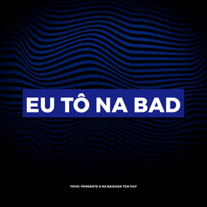 Eu Tô na Bad (Inst.)