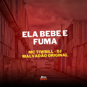 Ela Bebe e Fuma (Explicit)