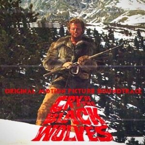 Cry Of The Black Wolves (Original Motion Picture Soundtrack)