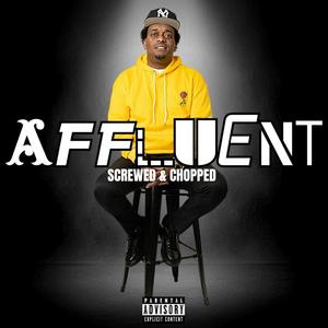 Affluent (Screwed & Chopped) (Explicit)