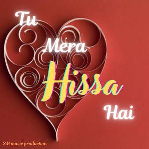 Tu Mera Hissa Hai