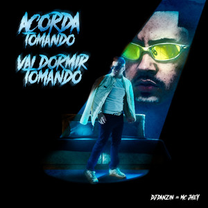 Acordo Tomando Vai Dormir Tomando (Explicit)