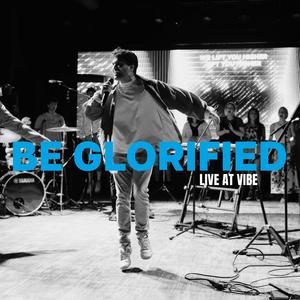 Be Glorified (feat. isaac!) (LIVE AT VIBE|Live)
