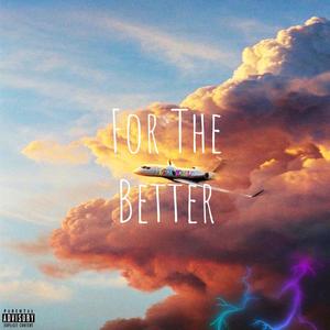 For The Better (feat. KKash) [Explicit]