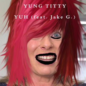 Yuh (feat. Jake G.) (Explicit)