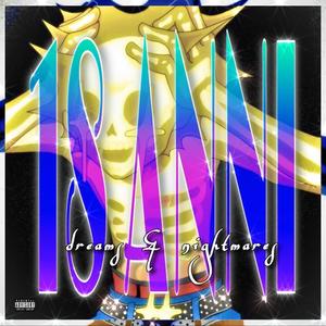 18 ANNI (dreams & nightmares) (Explicit)