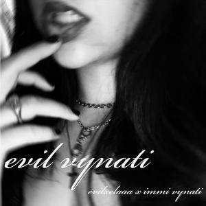 EVIL VYNATI (Explicit)