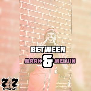 Between Mark & Melvin (Explicit)