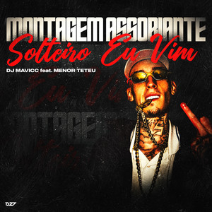 MONTAGEM ASSOBIANTE SOLTEIRO EU VIM (Explicit)