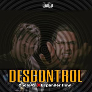 DESCONTROL Cholo42 x El pander flow