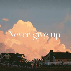 Never give up