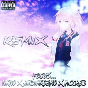 Focus(feat. HINDIAKOEMO) (Mccre3 Remix|Explicit)