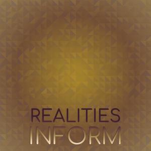 Realities Inform