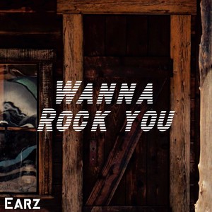 Wanna Rock You