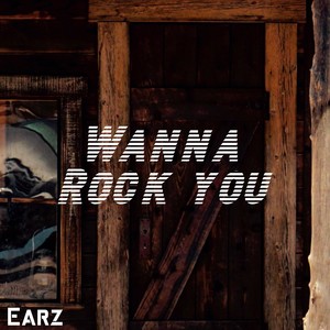 Wanna Rock You
