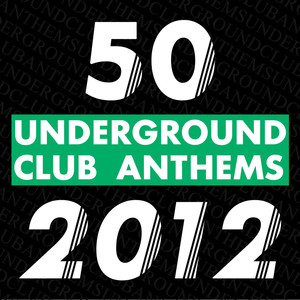 50 Underground Club Anthems 2012