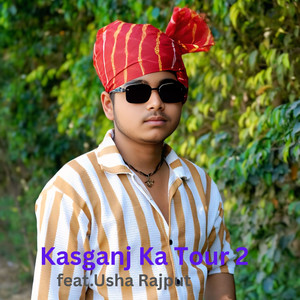 Kasganj Ka Tour 2 (feat. Usha Rajput)