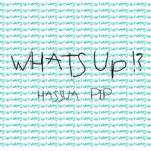 Whats up !?(feat. PIP) (Explicit)