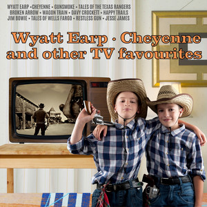 Wyatt Earp, Cheyenne and Other T.V. Favourites