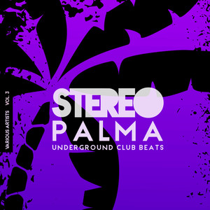 Stereo Palma (Underground Club Beats) , Vol. 3