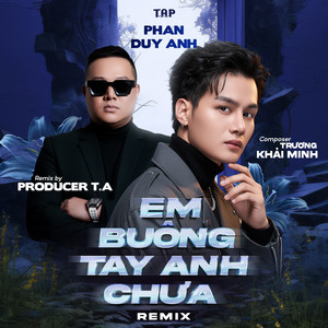 Em Buông Tay Anh Chưa (T.A Remix)