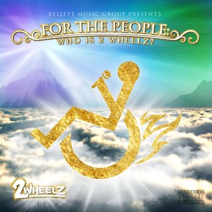 For the People: Who Is 2 Wheelz? (Explicit)