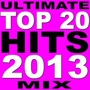 Ultimate Top 20 Hits 2013