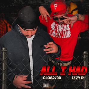 All I Had (feat. CLOS2700) (Explicit)