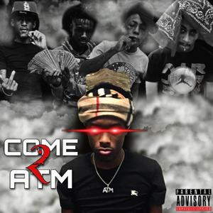 Come 2 ATM (Explicit)