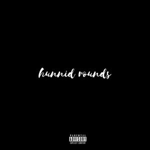 hunnid rounds (Explicit)