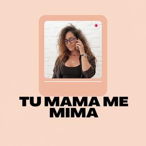 Tu Mama Me Mima