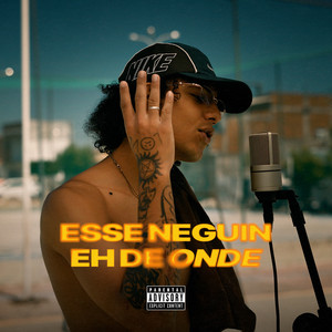 Esse Neguin Eh De Onde (Explicit)