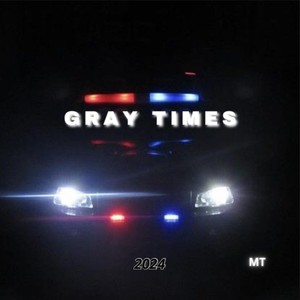 GRAY TIMES (Freestyle)