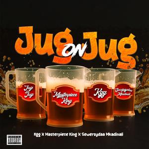 Jug on Jug (feat. KGG & Sewersyda Mkadinali) (Explicit)