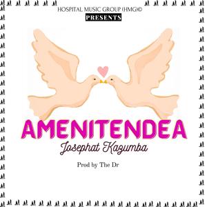 Amenitendea (feat. Josephat Kazumba)