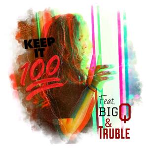 Keep It 100(feat. Biq Q & Truble)