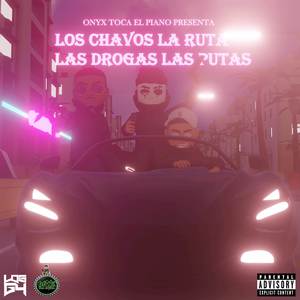 Los Chavos, La Ruta, Las Drogas, Las Putas (Explicit)