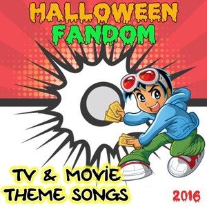 Halloween Fandom (TV & Movie Theme Songs) 2016