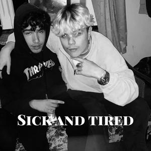 Sick and Tired (Explicit)