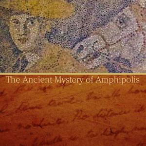 The Ancient Mystery of Amphipolis